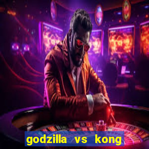 godzilla vs kong filme completo dublado